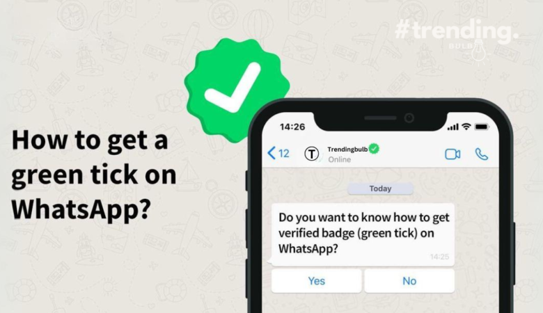 How to Get a Green Tick on WhatsApp: A Step-by-Step Guide