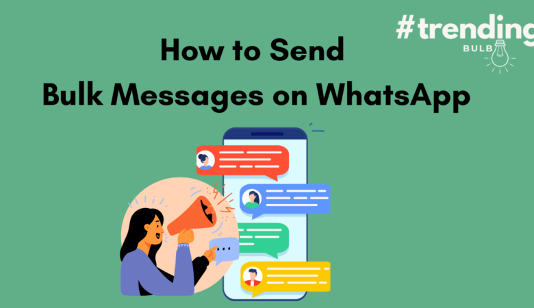 How to Send Bulk Messages on WhatsApp