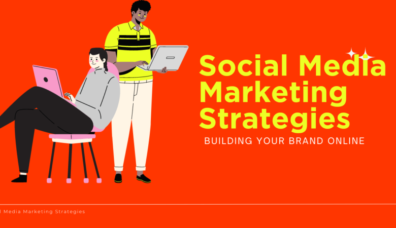 The Ultimate Guide to Effective Social Media Marketing Strategies