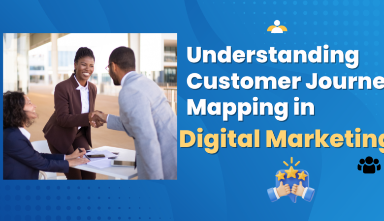 Understanding Customer Journey Mapping in Digital Marketing