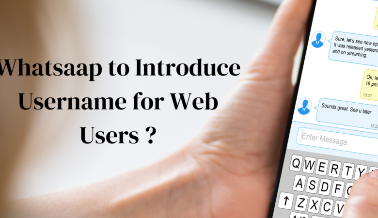 WhatsApp’s Upcoming Username Feature: Redefining Messaging Convenience