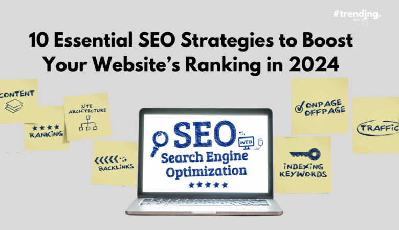 10 Essential SEO Strategies to Boost Your Website’s Ranking in 2024