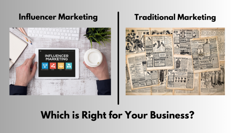 Influencer Marketing vs. Traditional Advertising: Which is Right for Your Business?