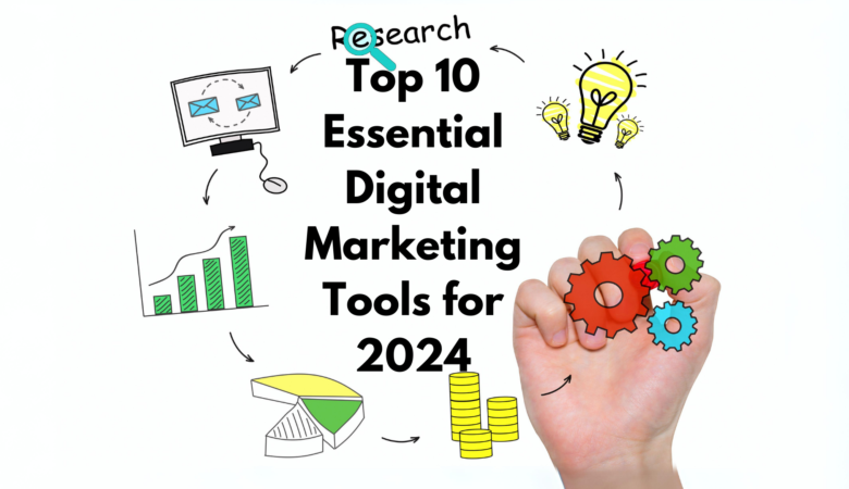 Top 10 Essential Digital Marketing Tools for 2024